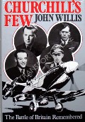 Churchill's Few - The Battle of Britain Remembered by WILLIS, John 